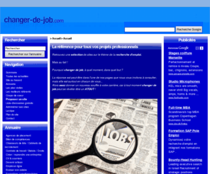 changer-de-job.com: Accueil - Changer de job
 La référence pour tous vos projets professionnels Retrouvez une selection de sites sur le theme de la recherche d'emploi Mais au fait Pourquoi changer de job a quel moment dans quel…