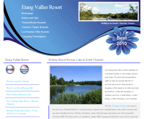 etangvallier.com: Etang Vallier Resort Brossac Charente
Brossac Lake Etang Vallier Resort New Build project and holiday rentals in South Charente south west France with spa complex and squash and holiday parks with lodging and accommodation open all year