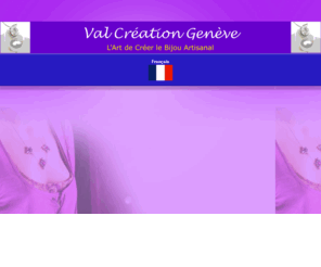 valcreation.com: La passion du Bijoux
Creation dés bijoux artisanaux Genève