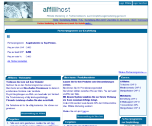 affilihost.com: Affiliate Marketing, Empfehlungsmarketing, Partnerprogramme, Partnernetzwerk Schweiz, Klick, Lead, Sale, zeitunabhaengig, ortsunabhaengig, Teilzeit oder Vollzeit
Partnerprogramme hauptsächlich von Schweizer Anbietern. Echtzeitstatistiken der Klicks, Leads und Sales