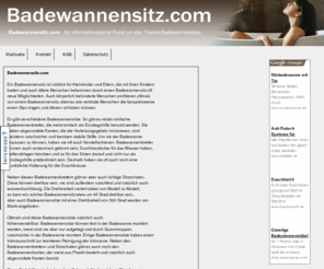 badewannensitz.com: Badewannensitz.com - Ihr Informationsportal Rund um das Thema Badewannensitze
Badewannensitz.com - Hier finden sie alles an Informationen zum Thema Badewannensitze, fr wem sie von Nutzen sind, welche Arten es gibt und wie hilfreich sie wirklich sind.