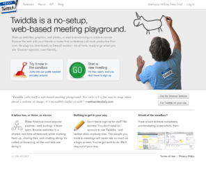 twiddla.com: Team WhiteBoarding with Twiddla - Painless Team Collaboration for the Web
Twiddla is a free, no-setup, web-based meeting playground.  Mark up websites, graphics, and photos, or start brainstorming on a blank canvas.  Voice and Text chat too!