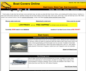 boatcoversonline.com: Boat Covers Online home page
Boat covers, storage covers, bimini tops, marine accessories at great prices. Boat Covers Online is owned and operated by Scotties Canvas, a family-owned and -operated marine fabrication company in business since 1963.