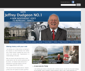 jeffreydudgeon.com: Jeffrey Dudgeon : A NEW INDEPENDENT VOICE TO REPRESENT TRINITY
Jeffrey Dudgeon is a campaigner and political activist who is involved in the Civil rights movement in Londonderry and the Campaign for Equal Citizenship and also plays a role in Politics in Ireland