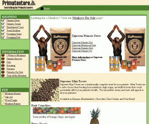 primatestore.com: Primate Store - Primates / Monkeys
Primatestore.com is the site for monkeys and primates.  In our store you will find primate diets, monkey treats, monkey toys, primate vitamins, arabic gum and more.  We also have lots of info available on commonly kept monkeys / primates.  Whether you keep primates in your home or just want to learn more about monkeys...