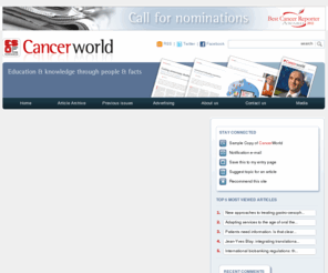 cancerworld.com: Home -  Cancer World - Education & knowledge through people & facts
Cancer World magazine explores the complexity of cancer care from the standpoints of all those involved in the world of cancer.