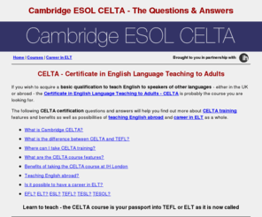 celta.org.uk: Cambridge ESOL CELTA - The Questions & Answers
All you need to know about Cambridge ESOL CELTA certificate and teaching English to adults.