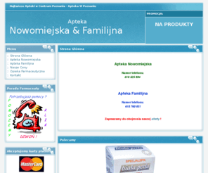 nowomiejska.com: Apteka Nowomiejska & Apteka Familijna - Poznań
Apteka Nowomiejska i Apteka Familijna - Leki gotowe i recepturowe. Najniższe ceny ! Sprawdź ! Tel. (0-61) 852-58-94