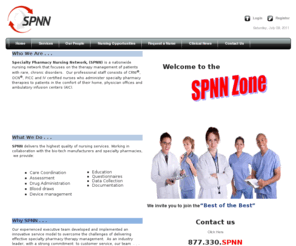 spnninc.com: Nursing Opportunities
Specialty Pharmacy Nursing Network is a nationwide nursing service that provides  RN's  who are certified and skilled in the field of infusion therapy to administer specialty pharmacy therapies to  patients in the comfort of their home,  physician office or ambulatory infusion suites.