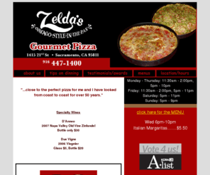 zeldasgourmetpizzasacramento.com: Zelda's Gourmet Pizza Chicago style in Sacramento CA
Zelda's gourmet pizza is skillfully prepared, located in Sacramento, CA.