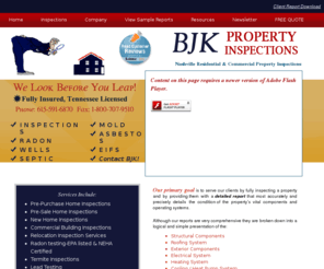 bjkenterprises.com: Home Inspections Nashville | Residential Commercial Property Inspections Nashville | BJK Properties, Inc.
Greater Nashville Tennessee Residential and Commericial Property Inspectors, Licensed, Certified and Professional Home Inspectors. BJK Properties, WE LOOK BEFORE YOU LEAP!