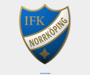 ifknorrkoping.se: IFK Norrköping
Klassisk kamratförening i Allsvenskan. Innehåller nyheter, resultat, matchrapporter, spelarpresentationer och historik med mera.