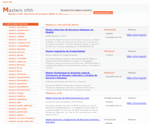 mastersrrhh.com: masters rrhh Masters en mastersrrhh.com. Directorio de masters. 
Masters en mastersrrhh.com. Directorio de Masters. Master Relaciones Laborales Executive, Master Direccion y Gestion de Personas - MDGP, Postgrado Direccion Economica y Gestion del Personal. masters rrhh