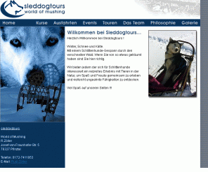 sleddogtours.de: sleddogtours.de .:Sleddogtours - das bedeutet professionelle Organisation und Durchführung von Schlittenhundeevents und Musherkursen:.
Sleddogtours - das bedeutet professionelle Organisation und Durchführung von Schlittenhundeevents und Musherkurse für Anfänger. Wir bieten jedem, der sich für Schlittenhunde interessiert, ein Erlebnis