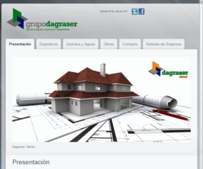 dagraser.com: Presentación
Grupo Dagraser es una empresa comprometida, dinámica e innovadora con un seguimiento constante del mercado. Productos de calidad profesional, precios competitivos y rapidez en la ejecución, son nuestras señas de identidad.

En Grupo Dagraser contamos con un experimentado equipo multidisciplinar con amplio bagaje en los sectores de: construcción y obras, comercialización de productos químicos y tratamientos especializados de aguas, y de la fabricación y equipamiento de Instalaciones Deportivas. Nuestro equipo de profesionales especializados está altamente cualificado para cumplir con nuestro principal objetivo: máxima calidad, inmejorable servicio y trato personalizado.
