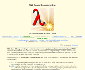 lambda-bound.com: ARS Based Programming: Fundamental And Without Limits
ARS Based Programming is built on three principles: 'Abstraction, Reference and Synthesis' (ARS) which are derived from the Lambda Calculus.  The site introduces ARS including three tools helping to learn and apply this approach.