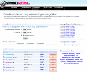 simonlymatch.nl: Sim Only aanbiedingen vergelijken?
Een goedkoop sim only abonnement voor je mobiele telefoon? Vergelijk
alle sim only aanbiedingen en vind de goedkoopste sim only aanbieding. Goedkoper
dan ons aanbod bestaat niet.