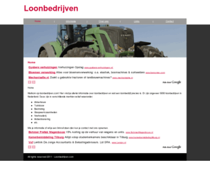 loonbedrijven.com: Loonbedrijven.nl
Binnenkort treft u op deze website een duidelijk overzicht van alle loonbedrijven in Nederland. Houdt de website in de gaten en profiteer van ons uitgebreide aanbod van loonbedrijven.