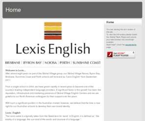 lexisenglish.com: Home - LEXIS | english
Launching in 2011 - Study Cambridge, IELTS, General English and rady for work programs in unique Australian destinations.