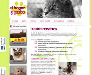 elhogardelgato.es: El Hogar del Gato
Pagina web de la asociacion protectora de animales El Hogar del
Gato de Valladolid. Una segunda oportunidad para los gatos vallisoletanos.