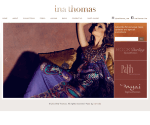 inathomas.com: InaThomas
Welcome to the Official Ina Thomas website. Here you will find details on the latest collections, blog, ask Ina, press and contact information.