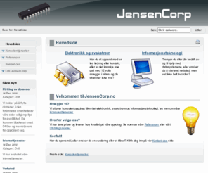 jensencorp.no: JensenCorp - Hovedside
Konsulentvirksomhet tilknyttet elektronikk, svakstrøm og IT.