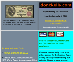 donckelly.com: Paper Money for Collectors - donckelly.com
donckelly.com offers for sale US Paper Money for Collectors, including national bank notes, silver certificates, gold certificates, fractional currency, colonial currency, and confederate currency