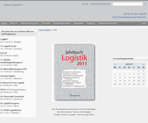 jahrbuchlogistik.com: Jahrbuch Logistik - Das Standardwerk der Branche mit Fachbeiträgen über die neusten Trends und Strategien
Das Jahrbuch Logistik hat sich in 25 Jahren zum Standardwerk der Branche entwickelt. Im diesem jährlich mit  rund 300 Seiten erscheinenden Werk schreiben Fachleute für Fachleute exklusiv über die Perspektiven im globalen Markt. Stellen Trends und Strategien sowie Lösungen für die Praxis vor.  Entscheider in dieser drittstärksten Branche -  die Logistikbranche beschäftigt inzwischen rund 2,7 Mio. Menschen – finden hier hochinteressante Strategien und Praxisbeispiele, die sie in ihrer täglichen Arbeit  einbringen können. Das Jahrbuch Logistik wird ausschließlich als Abonnement oder Einzelexemplar verkauft.