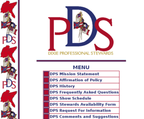 dogshowstewards.com: Dixie Professional Stewards
The Dixie Professional Stewards is a service, with a positive effort on each members part, working as a team to be a valuable part of dog shows throughout our region.