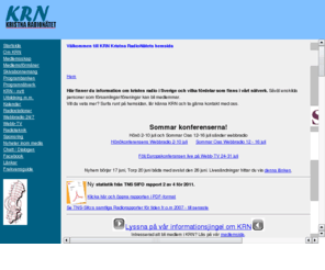 krn.se: KRN Kristna RadioNätet
KRN Kristna RadioNätet för dig som vill veta mer om närradio. Vi erbjuder skivabonnemang, programutbyte, utbildning för programledare och tekniker inom närradio