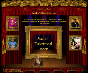 multi-talented.com: Multi-Talented.com -  Entertainment for Corporate and Private Events
Catherine is a multi-talented, all-around entertainer: singer, actress, dancer, impersonator, comedienne: Singing Telegrams, Walk-Around characters, Face and Body painting, Costume Design, Stage productions, Rock & Roll vocalist , corporate events, private parties, arts & crafts fairs, charity galas, etc. etc.