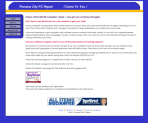 panamacitypcrepair.com: Panama City PC repair
Need computer Repair in Panama City. I come to you.Home of the $45.00 computer repair in Panama City and surrounding Countys, Bay county Walton,County and Santa Rosa County I can get you running fast again.