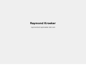 raykroeker.com: Raymond Kroeker
Raymond Kroeker