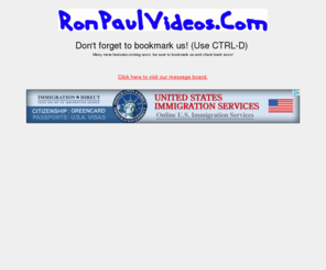 ronpaulvideos.com: RonPaulVideos.Com - Videos of Ron Paul discussing his various political views.
Videos about 2008 Presidential Candidate Ron Paul! - No Taxes, No IRS, No Iraq War, No Patriot Act!