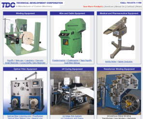 technicaldevelopment.com: Machinery for Optical Fiber, Wire & Cable, Winding, UV Curing, Medical & 

Pharmaceutical - TDC
TDC manufactures process equipment and machinery for optical fiber, wire and cable, UV curing, medical and pharmaceutical applications, and transfomer winding including amorphous metal foil. 