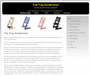 triptrapkinderstoel.com: Trip Trap Kinderstoel | De stoel die met het kind meegroeit
Op Trip Trap Kinderstoel leest u alles wat u moet weten over de award-winnende Tripp Trapp kinderstoel. U wilt natuurlijk het beste voor uw kind!