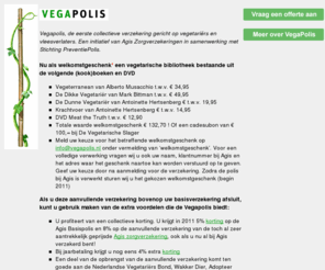 vegapolis.nl: Vegapolis - De eerste zorgpolis voor vegetariërs
Vegapolis - De eerste zorgpolis voor vegetariërs!