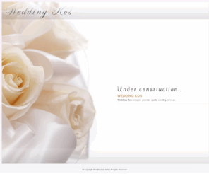 weddingkos.com: << << WEDDING KOS | QUALITY WEDDING SERVICES >> >>
Wedding Kos provides quality wedding services.