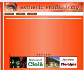 irmy.info: Beauty and Esthetic Studio Irmy
Esthetic and beauty studio Irmy - Irmgard Messner - San Vigilio di Marebbe - St. Vigil in Enneberg