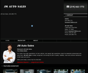 jmrautosales.com: Home page | JM Auto Sales | Auto dealership in Dallas, Texas
JM Auto Sales, Dallas Texas auto dealer offers used and new cars. Great prices, quality service, financing and shipping options may be available