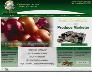 marketfreshproduce.net: Produce Marketer - Market Fresh Produce
Nationwide Distribution, year round availablity, HACCP Compliant, Contact Pricing available, high graphic, display ready packaging of Produce.