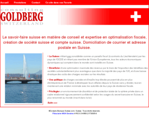 compte-banque-suisse.com: optimisation fiscale - creation societe suisse - domiciliation courrier en Suisse - compte bancaire suisse - adresse postale en Suisse
création société suisse - domiciliation courrier en Suisse - ouvrir compte bancaire suisse - banque offshore