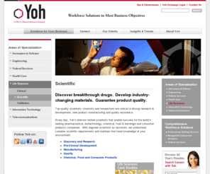 yohscientific.com: Scientific
Yoh is a leading staffing agency that provides talent, HR outsourcing, temporary staffing, contract consulting and management solutions to employers seeking high impact talent. Yoh also focuses on the employee and provides job search options and workforce planning.
