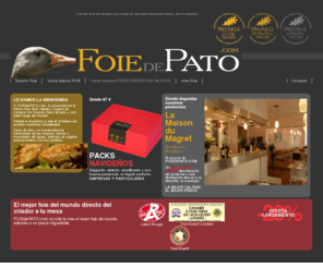 foiedepato.com: Venta de foie de pato y oca online
Venta directa de foie de pato y oca y otros productos del pato por Internet