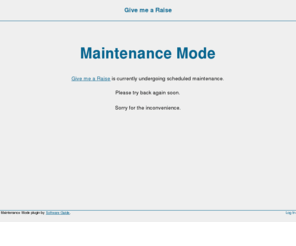 givemearaise.com: Give me a Raise » Maintenance Mode
Just another WordPress site