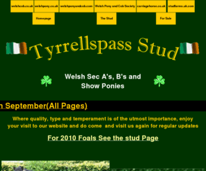 tyrrellspassponies.com: Tyrrellspass Stud. Quality Welsh Ponies & Show Ponies.
Welsh Sec B's and Show Ponies, where quality, type and temperament is of the utmost importance.