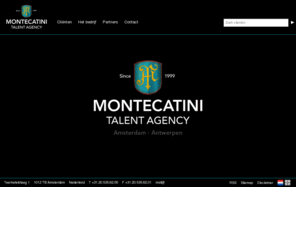 montecatini.nl: Montecatini Talent Agency | Teerketelsteeg 1 | 1012 TB Amsterdam | Tel.  31 (0) 20 53 56 200
De zakelijke en artistieke belangenbehartiging van uitvoerende en creatieve kunstenaars. Marketing en Communicatie voor de culturele en entertainment branche.