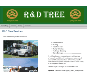 randdtree.com: R&D Tree All Phases of Tree Work in New England
All Phases of Tree Work: Tree Removal, Stump Grinding, Pruning, Storm Damage Cleanup and More. Located in Central Massachusetts.