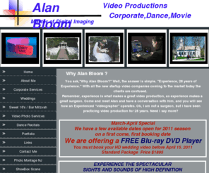 alanbloomproductions.com: Home
Sharing my work and passion for photography, video, video productions, wedding, corporate video production, bar mitzvah, sweet 16, montages, slide shows, movies, video editing, DJ entertainment,bridgewater manor, photography services