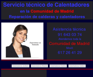 calentadores.org: Calentadores
Reparacion de calentadores y calderas, trabajamos en toda la Comunidad de Madrid